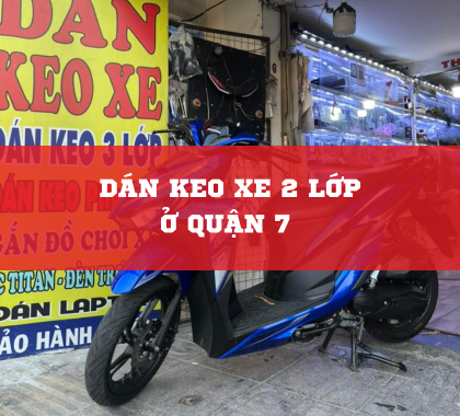 Dán Keo Xe 2 Lớp Ở Quận 7 – Giải Pháp Bảo Vệ Xe Hiệu Quả Tại Minh Hùng Decal